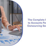 The Complete Guide to Accounts Payable Outsourcing Services